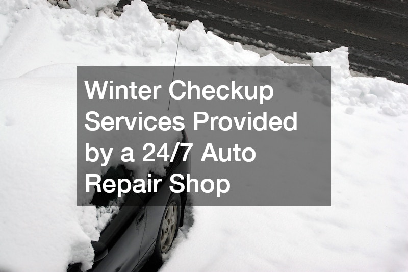 Winter Checkup Services Provided by a 24/7 Auto Repair Shop