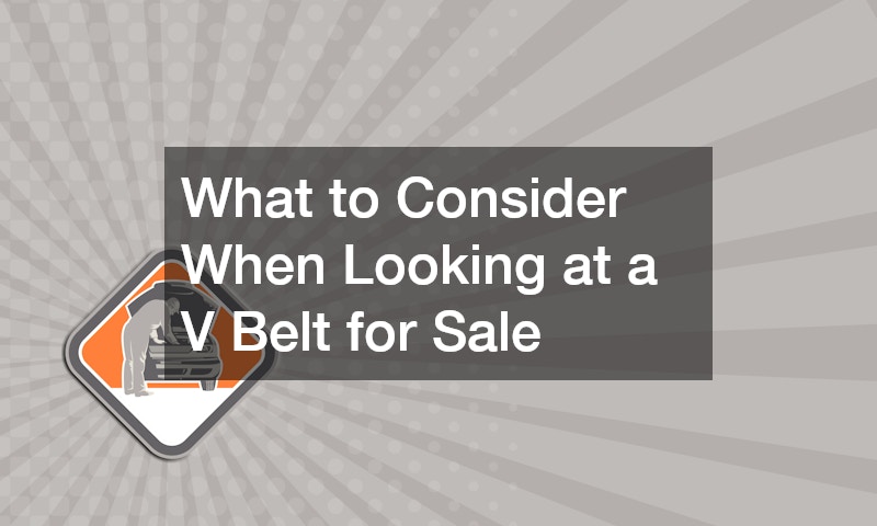 What to Consider When Looking at a V Belt for Sale